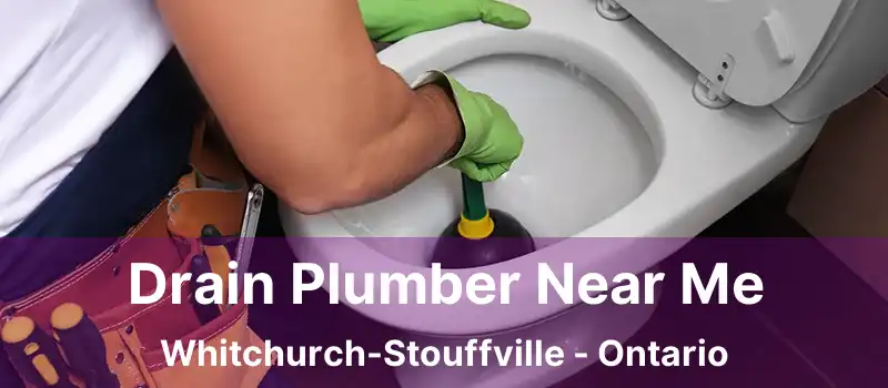  Drain Plumber Near Me Whitchurch-Stouffville - Ontario