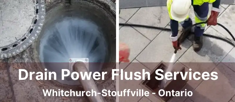  Drain Power Flush Services Whitchurch-Stouffville - Ontario